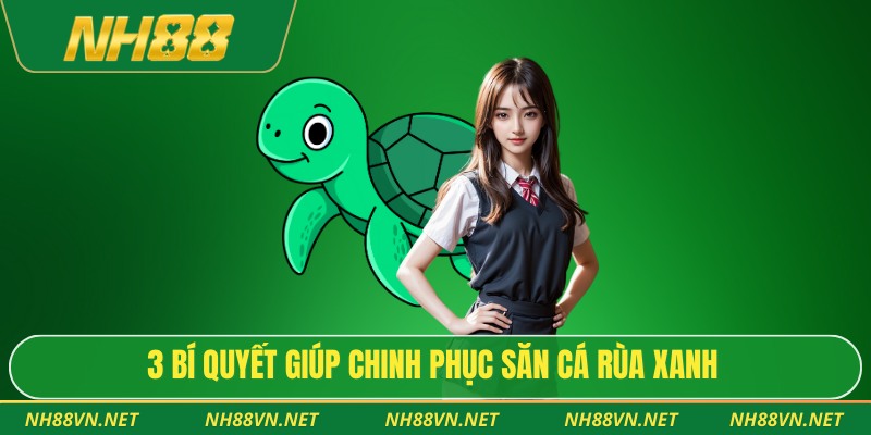3 bí quyết giúp chinh phục săn cá rùa xanh