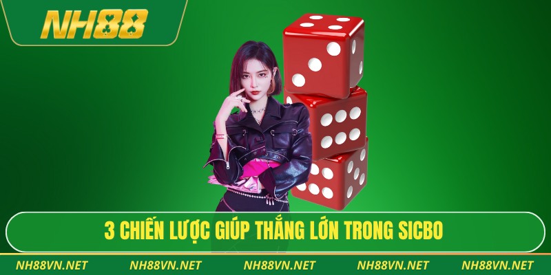 3 chiến lược giúp thắng lớn trong sicbo