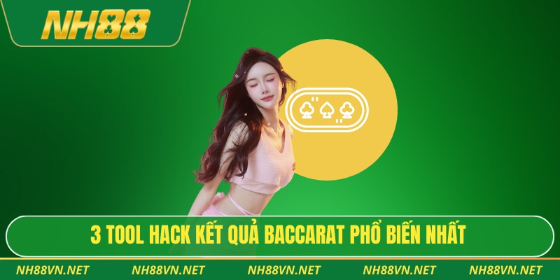 3 tool hack kết quả baccarat phổ biến nhất