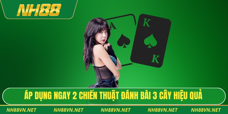 Áp dụng ngay 2 chiến thuật đánh bài 3 cây hiệu quả