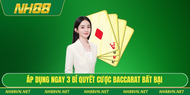 Áp dụng ngay 3 bí quyết cược baccarat bất bại
