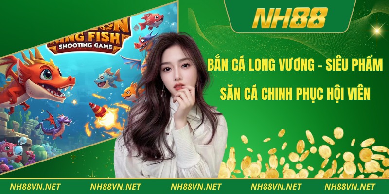 Bắn Cá Long Vương