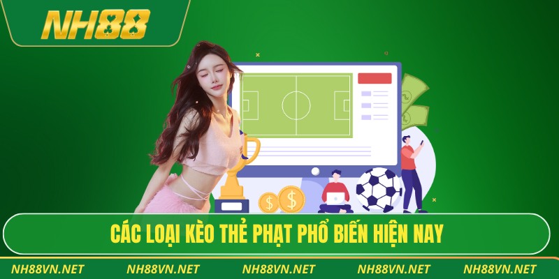Các loại kèo thẻ phạt phổ biến hiện nay