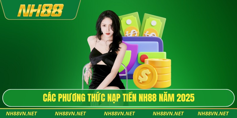 Các phương thức nạp tiền Nh88 năm 2025