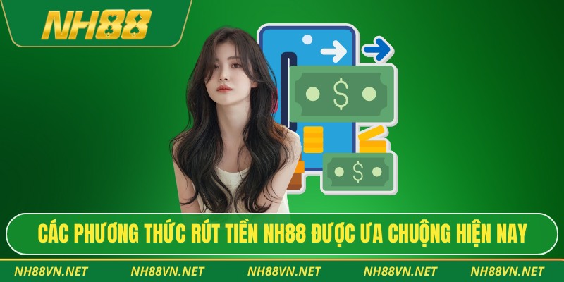 Các phương thức rút tiền NH88 được ưa chuộng hiện nay