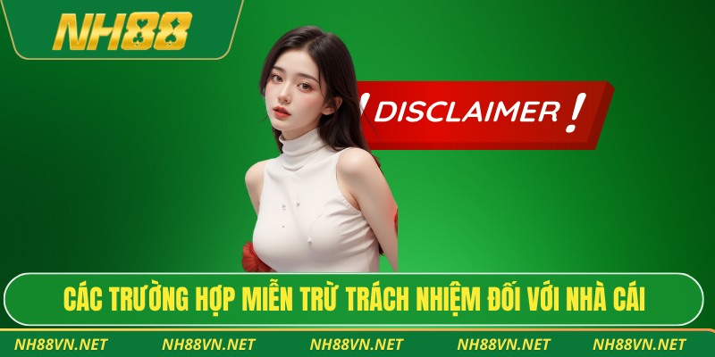 Các trường hợp miễn trừ trách nhiệm đối với nhà cái