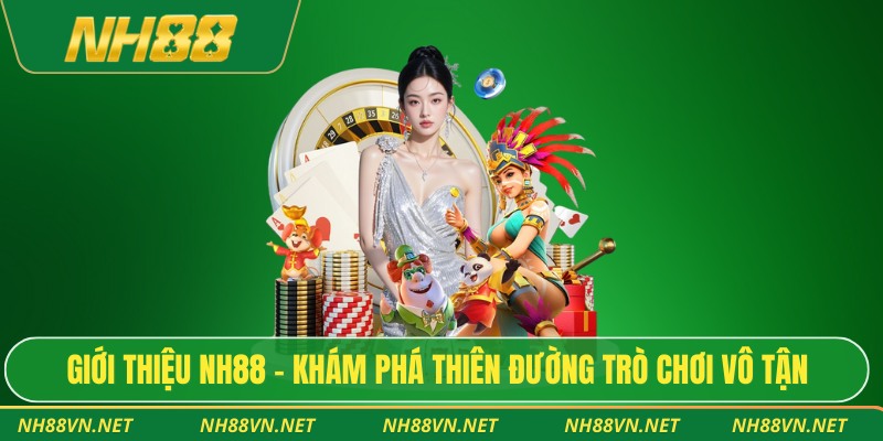 Giới thiệu NH88 - Khám phá thiên đường trò chơi vô tận