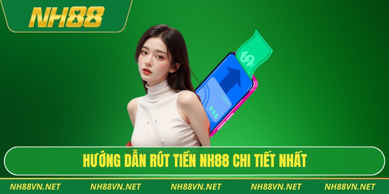 Hướng dẫn rút tiền NH88 chi tiết nhất