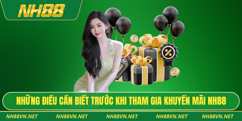 Những điều cần biết trước khi tham gia khuyến mãi NH88