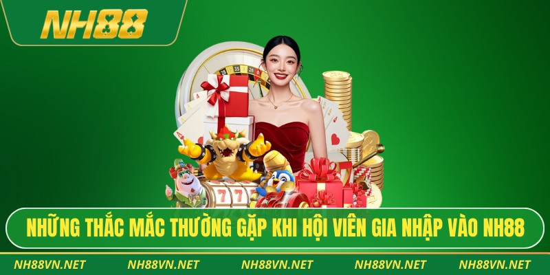 Những thắc mắc thường gặp khi hội viên gia nhập vào NH88