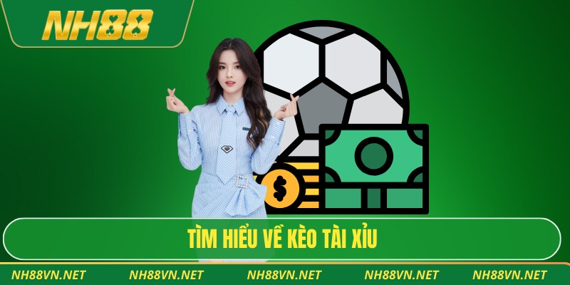 Tìm hiểu về kèo tài xỉu